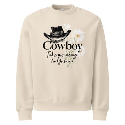 Cowboy Take Me Away to Yuma Sweatshirt (2 Colors)