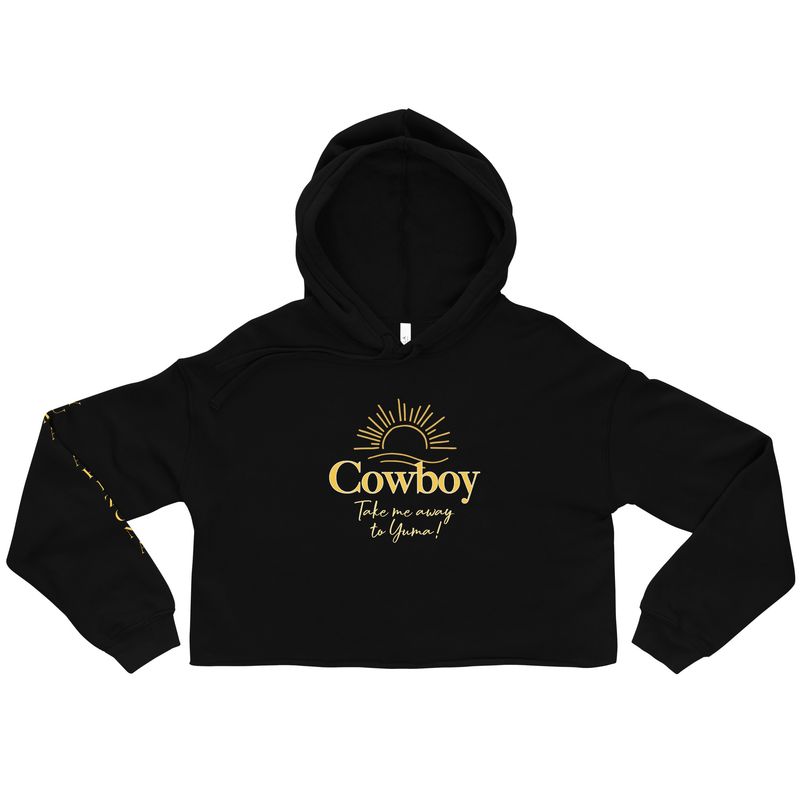 Cowboy Take Me Away to Yuma Crop Hoodie
