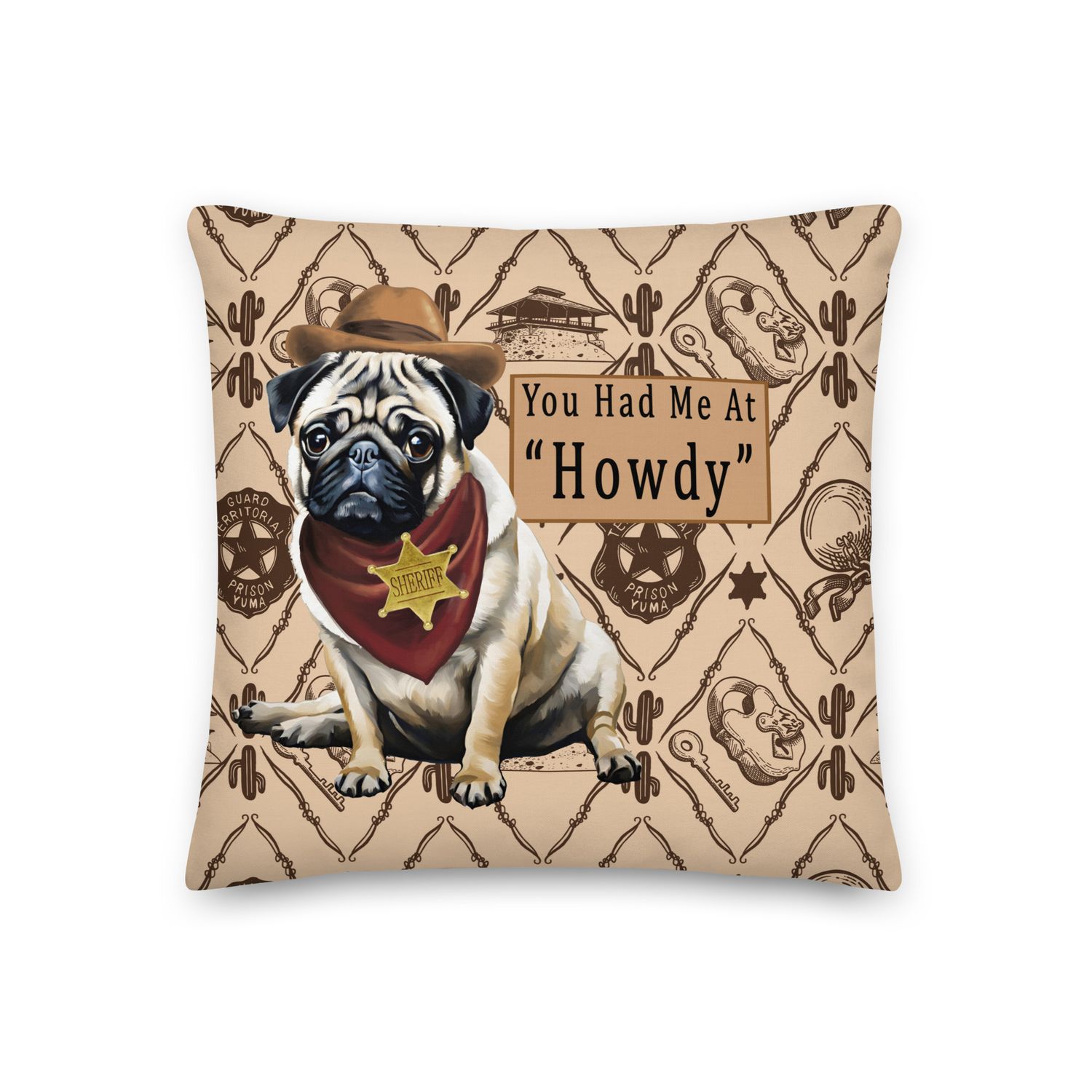 You Had Me at Howdy Pug Pillow (18X 18")