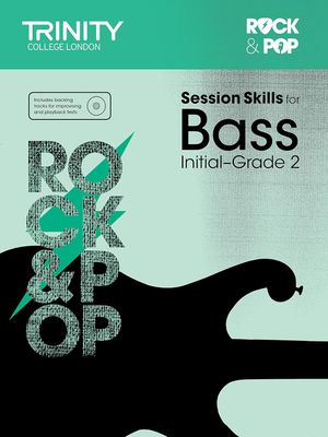 Trinity College London Rock &amp; Pop - Session Skills for Bass: Initial to Grade 2