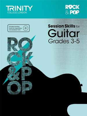 Trinity College London Rock &amp; Pop - Session Skills for Guitar: Grade 3 to Grade 5