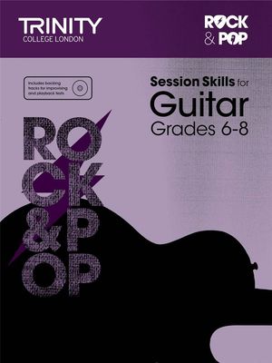Trinity College London Rock &amp; Pop - Session Skills for Guitar: Grade 6 to Grade 8