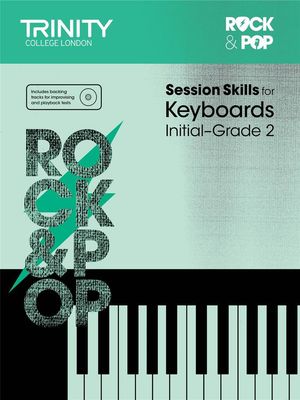 Trinity College London Rock &amp; Pop - Session Skills for Keyboards: Initial to Grade 2