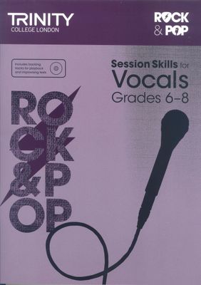Trinity College London Rock &amp; Pop - Session Skills for Vocals: Grade 6 to Grade 8