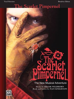 The Scarlet Pimpernel: The New Musical Adventure - Frank Wildhorn &amp; Nan Knighton (Vocal Selections)