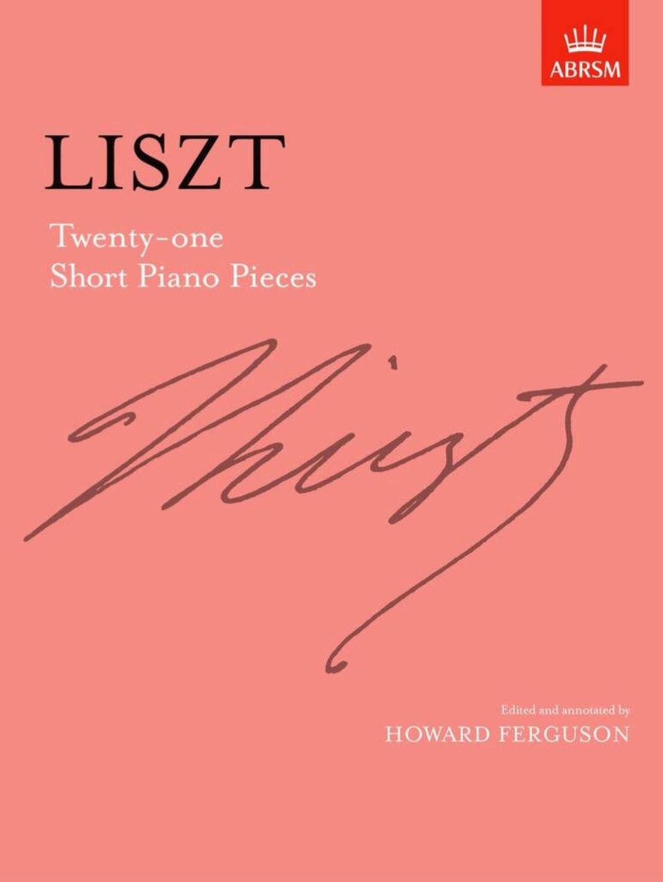 Liszt, Franz - 21 Short Piano Pieces (ed. Howard Ferguson)