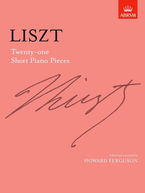 Liszt, Franz - 21 Short Piano Pieces (ed. Howard Ferguson)
