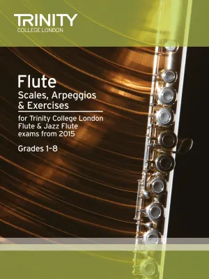 Flute: Scales, Arpeggios &amp; exercises from 2015 (Initial - Grade 5)