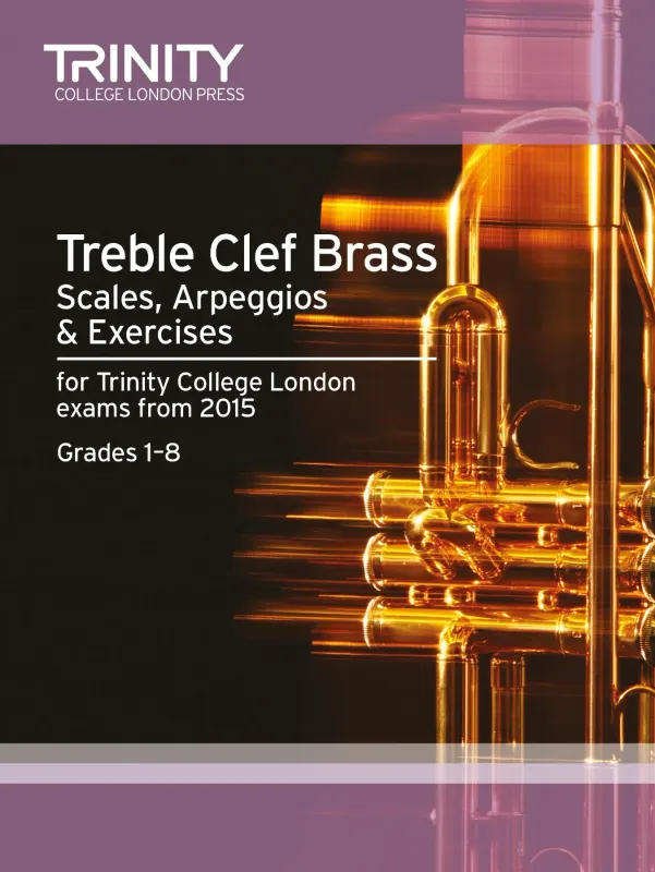 TCL Treble Clef Brass - Scales, Arpeggios &amp; Exercises from 2015: Initial to Grade 8