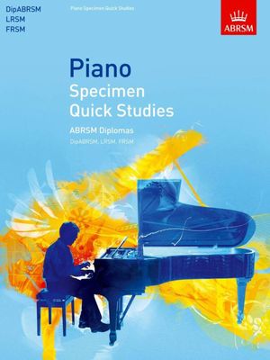 Piano Specimen Quick Studies ABRSM Diplomas (DipABRSM, LRSM, FRSM)
