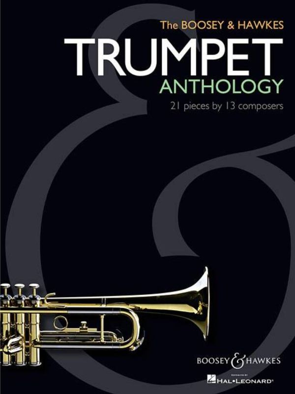 The Boosey &amp; Hawkes Trumpet Anthology (21 pieces by 13 composers)