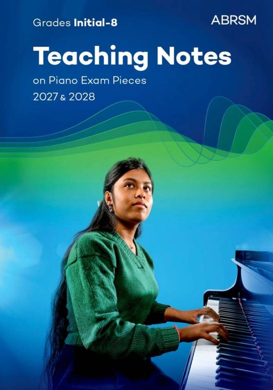 Teaching Notes on Piano Exam Pieces 2027 &amp; 2028