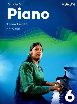 ABRSM Piano Exam Pieces 2027 &amp; 2028: Grade 6