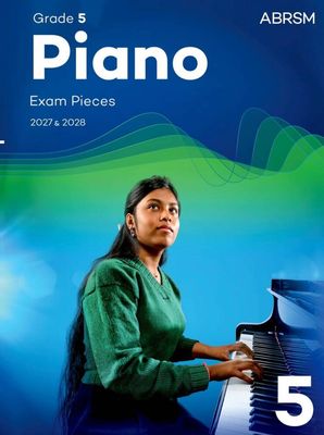 ABRSM Piano Exam Pieces 2027 & 2028: Grade 5 ABRSM Piano Exam Pieces 2027 & 2028: Grade 5