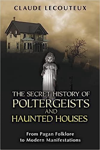 The Secret History of Poltergeists and Haunted Houses