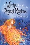 A Witch&#39;s Travel Guide to Astral Realms