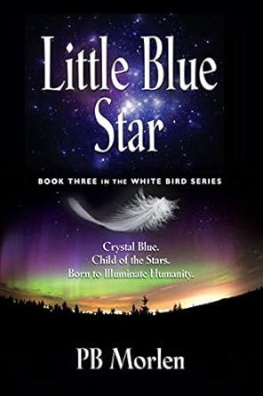 Little Blue Star: Book Three in the White Bird Series