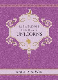 Llewellyn&#39;s Little Book of Unicorns