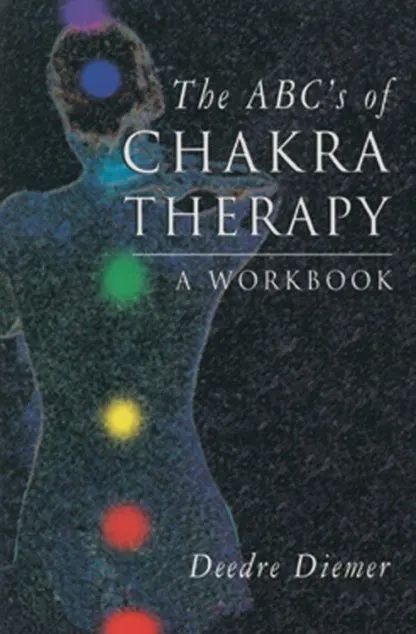The ABC&#39;s of Chakra Therapy