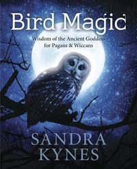 Bird Magic: Wisdom of the Ancient Goddess for Pagans &amp; Wicca
