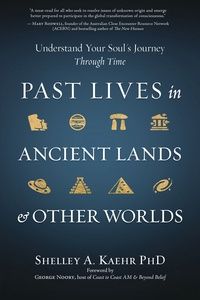 Past Lives in Ancient Lands &amp; Other Worlds