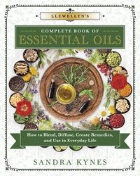 Llewellyn&#39;s Complete Book of Essential Oils