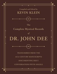 The Complete Mystical Records of Dr. John Dee: A 3-Volume Set