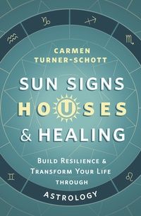 Sun Signs, Houses &amp; Healing