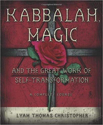Kabbalah, Magic &amp; the Great Work of Self Transformation