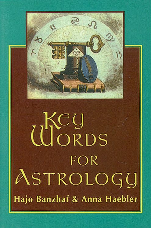 Keywords for Astrology: The Essential Guide to Correspondences and Interpretation of Planets, Signs, Houses, and Aspects