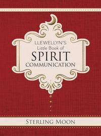 Llewellyn&#39;s Little Book of Spirit Communication