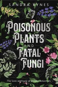 Poisonous Plants and Fatal Fungi