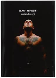 Black Mirror 1 - Embodiment