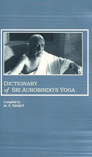 Dictionary of Sri Aurobindo's Yoga