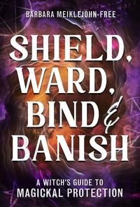 Shield, Ward, Bind &amp; Banish