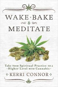 Wake, Bake &amp; Meditate