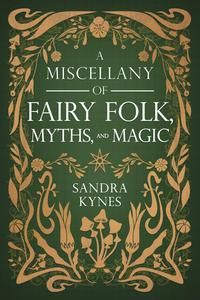 A Miscellany of Fairy Folk, Myths, and Magic