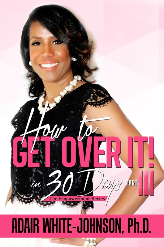 How to Get Over It in 30 Days! Part III