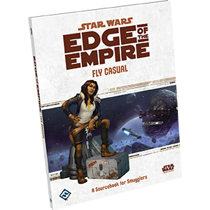 Star Wars: Edge of the Empire RPG - Fly Casual