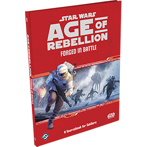 Star Wars: Age of Rebellion RPG - Forged in Battle