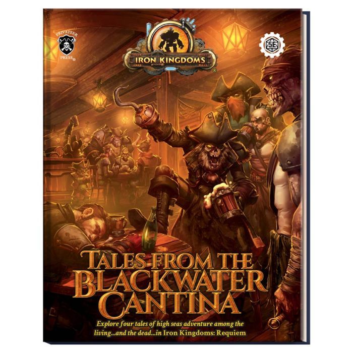 Iron Kingdoms RPG: Tales From the Blackwater Cantina