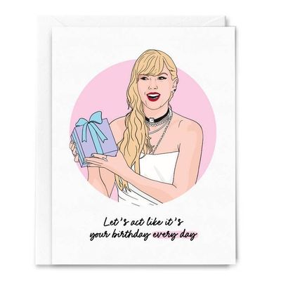 Act Like It&#39;s Your Birthday Every Day