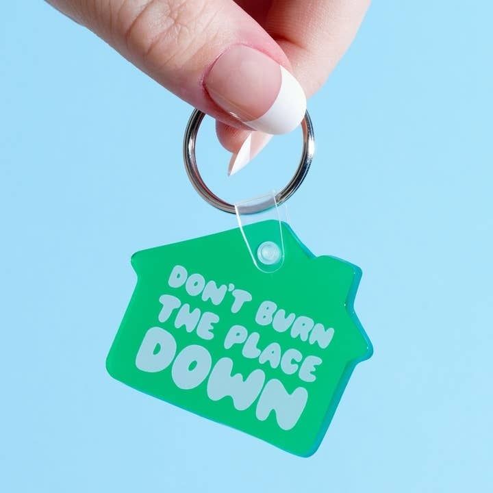 Don&#39;t Burn Down the House Keychain