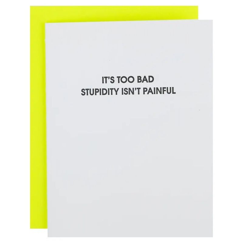 It&#39;s Too Bad Stupidity Isn&#39;t Painful