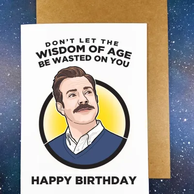 Wisdom of Age Birthday Card - Ted Lasso