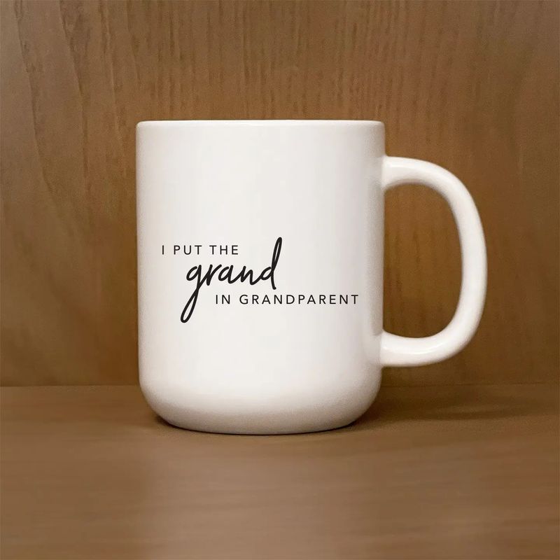 I Put the Grand in Grandparent / 16oz Mug