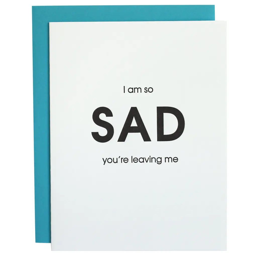 I Am So Sad You&#39;re Leaving Me