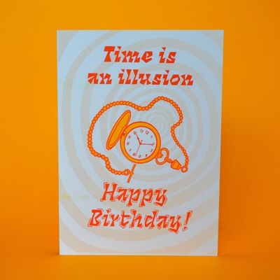 Time Is An Illusion Happy Birthday