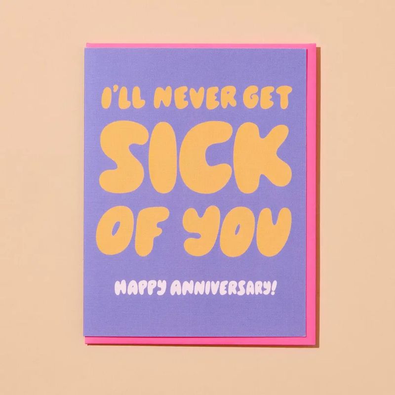 I&#39;ll Never Get Sick of You