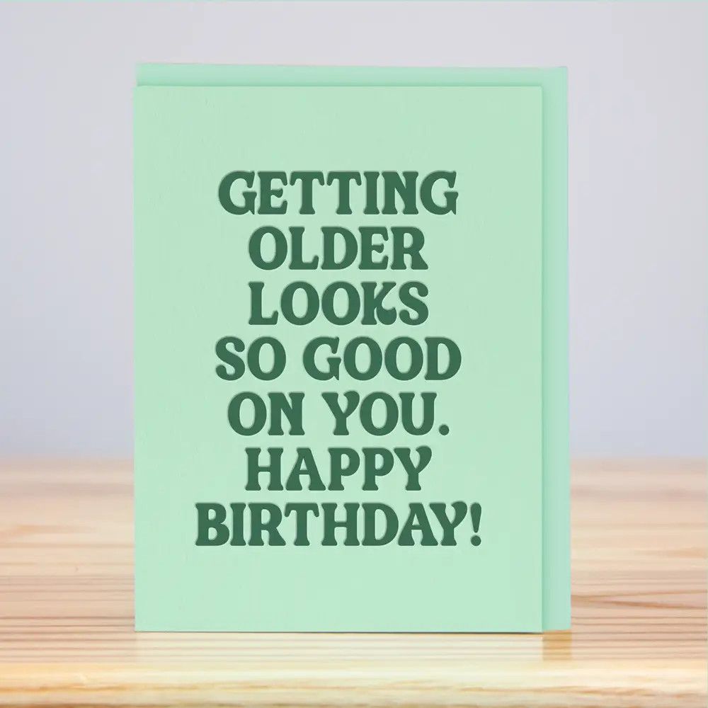 Getting Older Looks Good Birthday